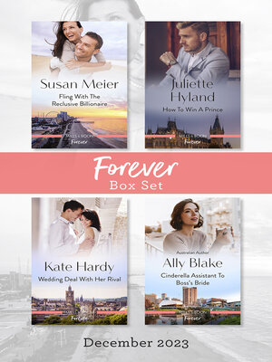 cover image of Forever Box Set Dec 2023/Fling With the Reclusive Billionaire/How to Win a Prince/Wedding Deal With Her Rival/Cinderella Assistant to Boss's
